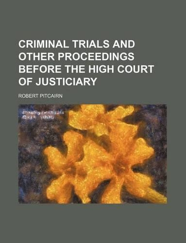 Criminal Trials and Other Proceedings Before the High Court of Justiciary