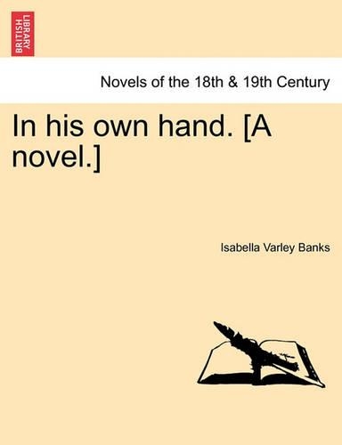 In His Own Hand. [A Novel.]