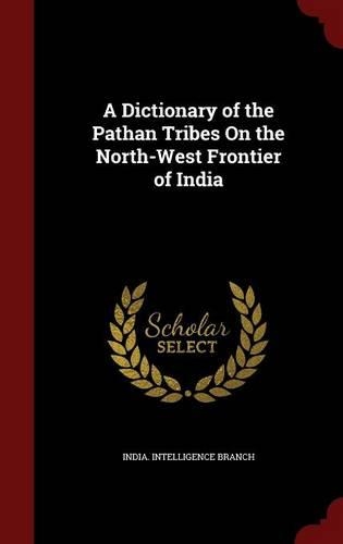 A Dictionary of the Pathan Tribes on the North-West Frontier of India: (English)