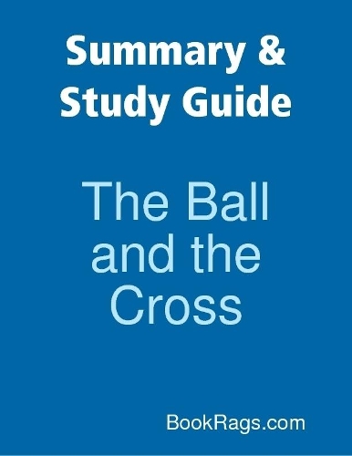 Summary & Study Guide: The Ball and the Cross