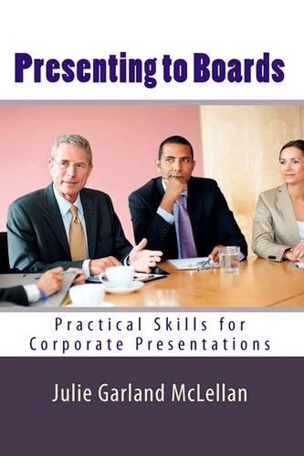Presenting to Boards: Practical Skills for Corporate Presentations(English)