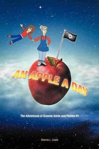 An Apple a Day: The Adventures of Grannie Annie and Pickles #1(The Adventures of Grannie Annie and Pickles)