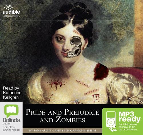 Pride and Prejudice and Zombies: The Classic Regency Romance – now with Ultraviolent Zombie Mayhem!
