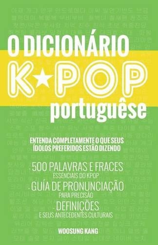 O Dicionario KPOP Portugues (The KPOP Dictionary)