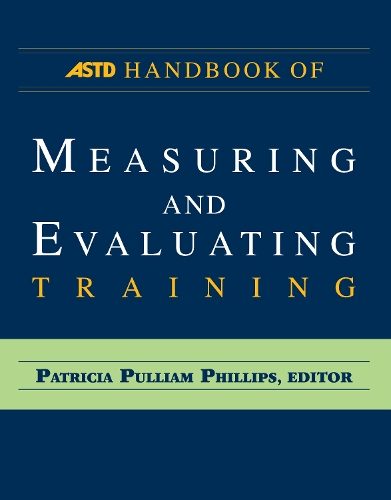 The ASTD Handbook of Measuring and Evaluating Training: (English)