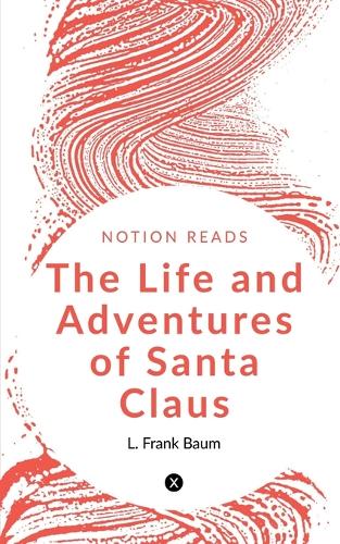 The Life and Adventures of Santa Claus