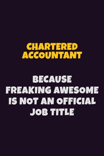 Chartered Accountant Because Freaking Awesome is not An Official Job Title
