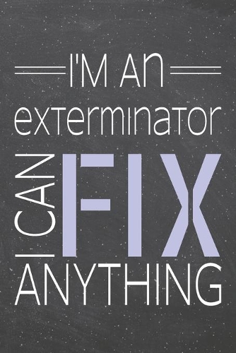 I'm an Exterminator I Can Fix Anything