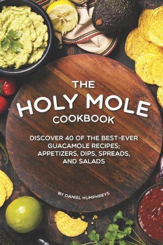 The Holy Mole Cookbook