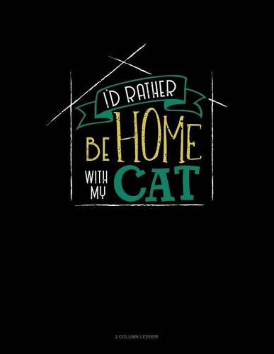I'd Rather Be Home with My Cat