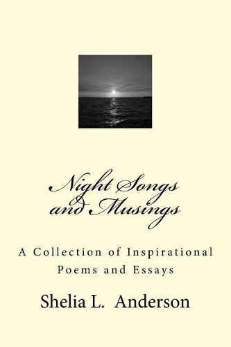 Night Songs and Musings: A Collection of Inspirational Poems and Essays