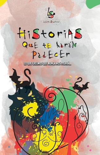 Historias que te harán padecer: Lo que creemos que nunca nos pasará
