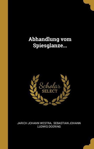 Abhandlung vom Spiesglanze...