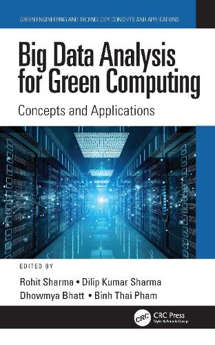 Big Data Analysis for Green Computing: Concepts and Applications(Green Engineering and Technology)