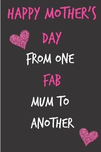 Happy Mothers Day, from One Fab Mum to Another