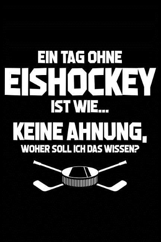 Tag Ohne Eishockey? Unmöglich!