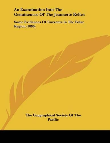 An Examination Into The Genuineness Of The Jeannette Relics: Some Evidences Of Currents In The Polar Region (1896)(English)