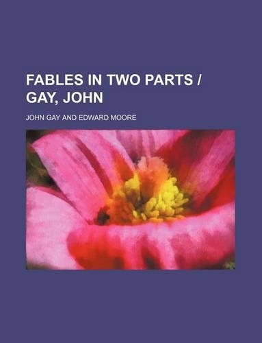 Fables in Two Parts Gay, John: (English)