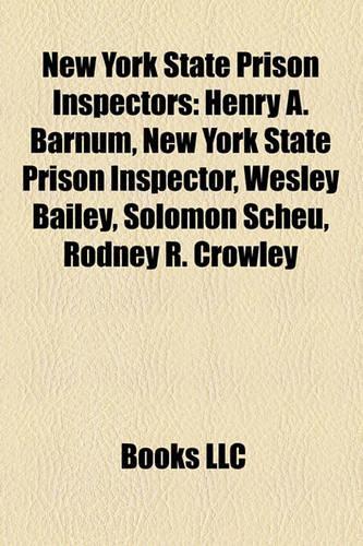 New York State Prison Inspectors: Henry A. Barnum, New York State Prison Inspector, Wesley Bailey, Solomon Scheu, Rodney R. Crowley(English)