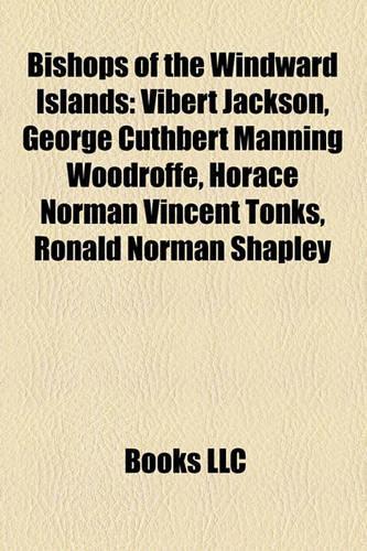Bishops of the Windward Islands: Vibert Jackson, George Cuthbert Manning Woodroffe, Horace Norman Vincent Tonks, Ronald Norman Shapley(English)