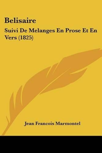 Belisaire: Suivi De Melanges En Prose Et En Vers (1825)(French)
