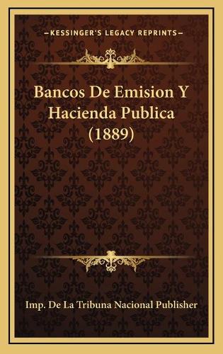Bancos De Emision Y Hacienda Publica (1889)