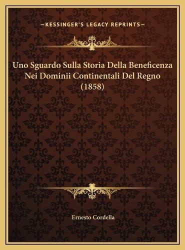 Uno Sguardo Sulla Storia Della Beneficenza Nei Dominii Continentali Del Regno (1858)