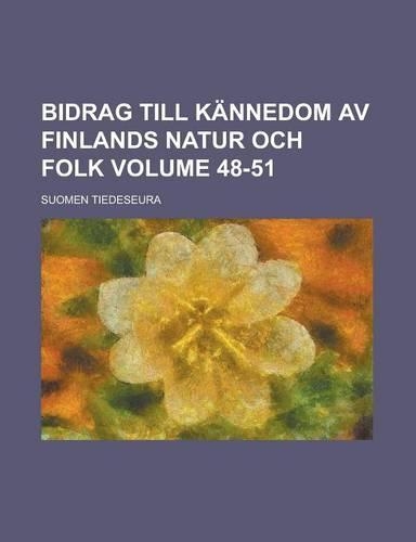 Bidrag Till Kannedom AV Finlands Natur Och Folk Volume 48-51
