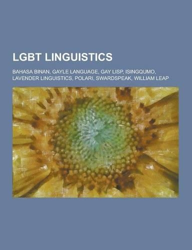 Lgbt Linguistics: Bahasa Binan, Gayle Language, Gay LISP, Isingqumo, Lavender Linguistics, Polari, Swardspeak, William Leap(English)