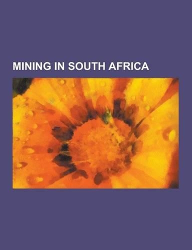 Mining in South Africa: African Rainbow Minerals, Banket (Mining Term), Borehole Uc 65, Coal in South Africa, Iron Ore in Africa, Marikana Min(English)