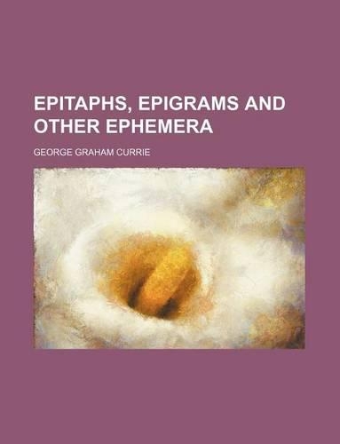 Epitaphs, Epigrams and Other Ephemera