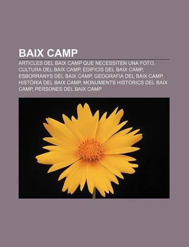 Baix Camp: Articles del Baix Camp Que Necessiten Una Foto, Cultura del Baix Camp, Edificis del Baix Camp, Esborranys del Baix Camp(Catalan)