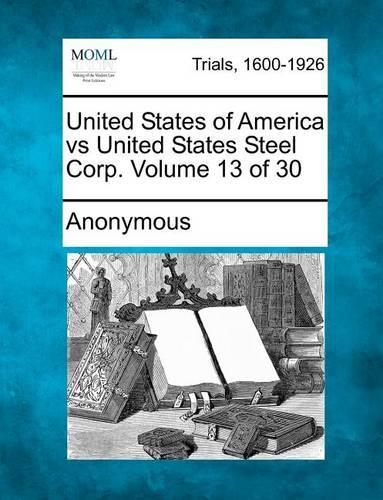 United States of America Vs United States Steel Corp. Volume 13 of 30: (English)