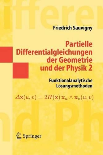 Partielle Differentialgleichungen Der Geometrie Und Der Physik 2: Funktionalanalytische Losungsmethoden