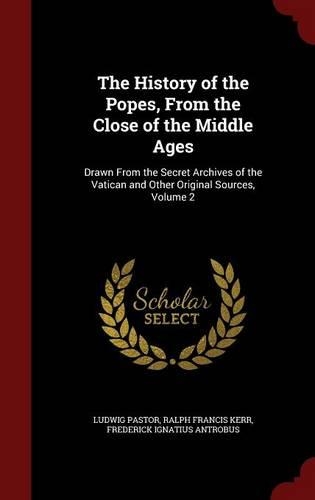 The History of the Popes, from the Close of the Middle Ages