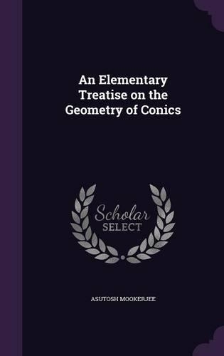 An Elementary Treatise on the Geometry of Conics