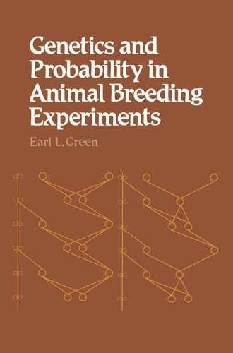 Genetics and Probability in Animal Breeding Experiments: A Primer and Reference Book on Probability, Segregation, Assortment, Linkage and Mating Systems for Biomedical Scientists Who Breed and Use Genetica