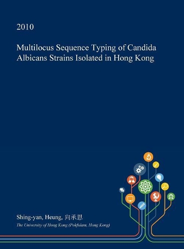 Multilocus Sequence Typing of Candida Albicans Strains Isolated in Hong Kong: (English)
