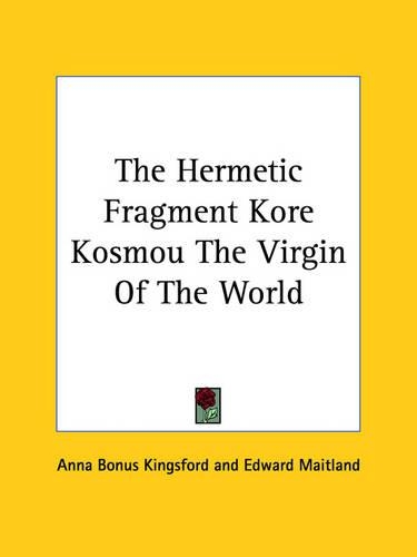 The Hermetic Fragment Kore Kosmou the Virgin of the World