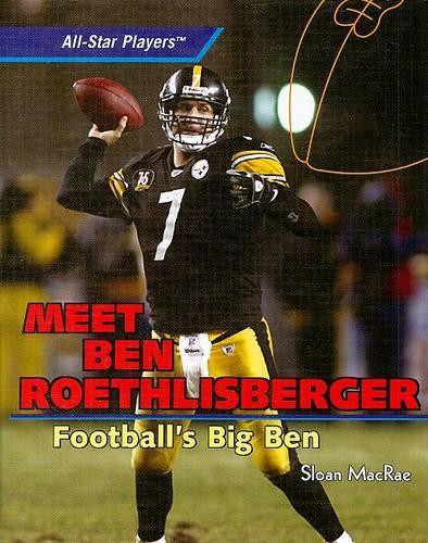 Meet Ben Roethlisberger: Football's Big Ben: Football's Big Ben(All-Star Players)