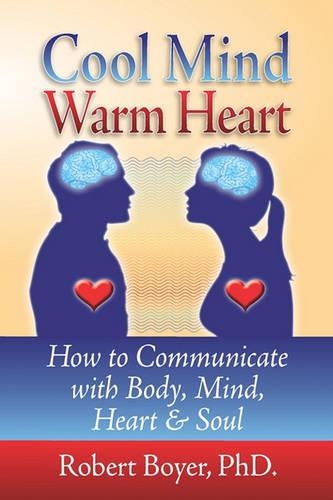 Cool Mind Warm Heart: How to Communicate with Body, Mind, Heart, and Soul(English)