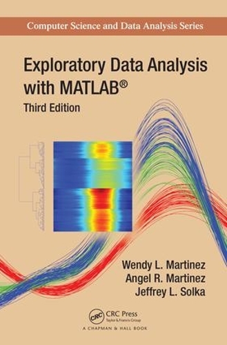 Exploratory Data Analysis with MATLAB: (Chapman & Hall/CRC Computer Science & Data Analysis)