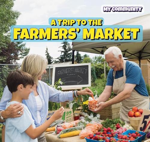 A Trip to the Farmers' Market: (Powerkids Readers: My Community)