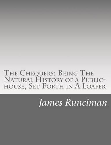 The Chequers: Being The Natural History of a Public-house, Set Forth in A Loafer(English)