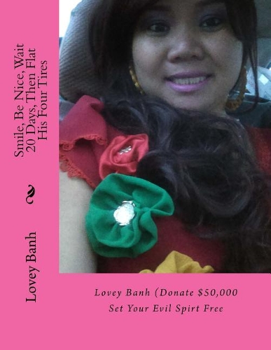 Smile, Be Nice, Wait 20 Days, Then Flat His Four Tires