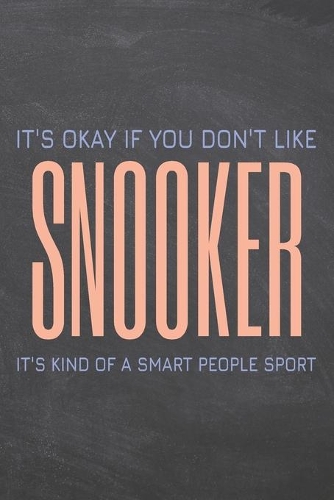 It's Okay if you don't like Snooker