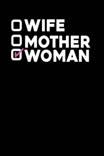 Wife Mother Woman: Blank Lined Journal- Feminist journals for wife