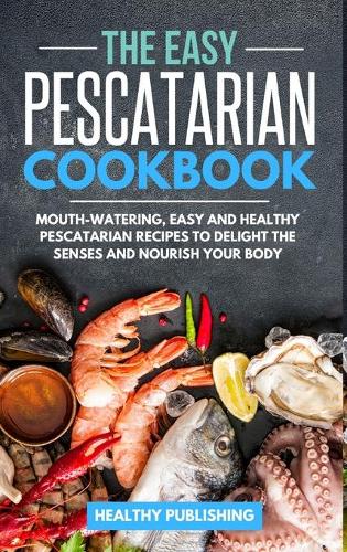 The Easy Pescatarian Cookbook