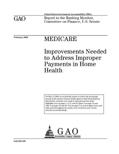 Medicare: Improvements Needed to Address Improper Payments in Home Health