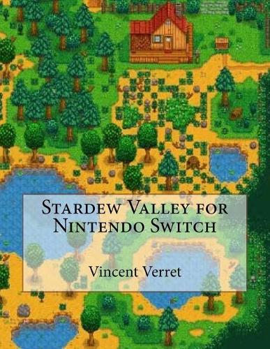 Stardew Valley for Nintendo Switch: An Unauthorized Guide to Making Tons of Money